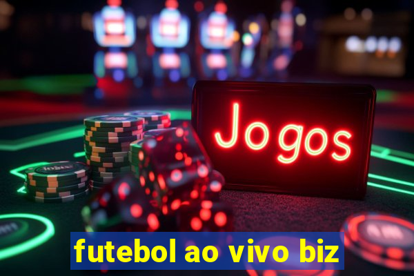 futebol ao vivo biz